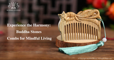 Experience the Harmony: Buddha Stones Combs for Mindful Living