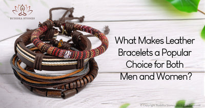 What Makes Leather Bracelets a Popular Choice for Both Men and Women?