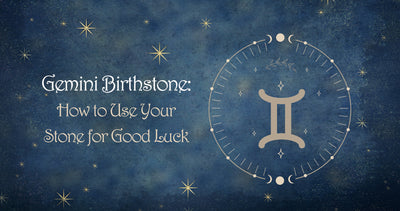 Gemini Birthstone: How to Use Your Stone for Good Luck