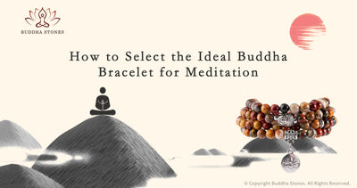 How to Select the Ideal Buddha Bracelet for Meditation