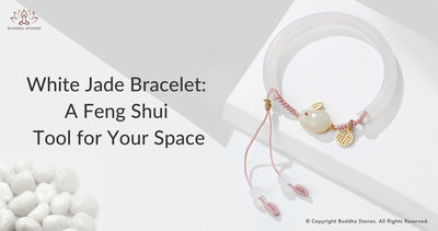 White Jade Bracelet: A Feng Shui Tool for Your Space