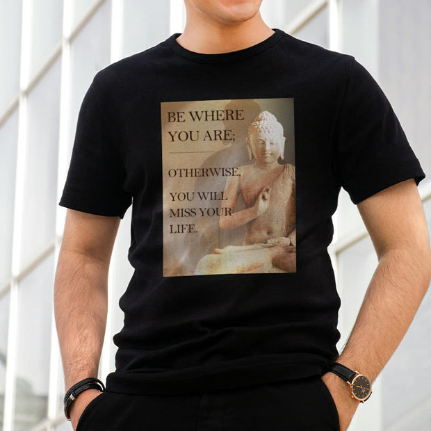 Buddha Stones Be Where You Are Tee T-shirt T-Shirts BS 4