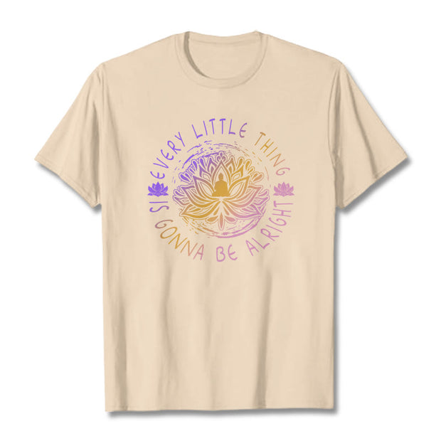 Buddha Stones Every Little Thing Is Gonna Be Alright Tee T-shirt