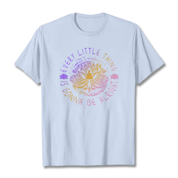 Buddha Stones Every Little Thing Is Gonna Be Alright Tee T-shirt