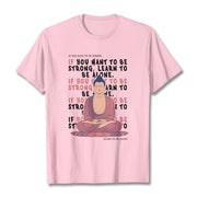 Buddha Stones If You Want To Be Strong Tee T-shirt