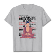 Buddha Stones If You Want To Be Strong Tee T-shirt