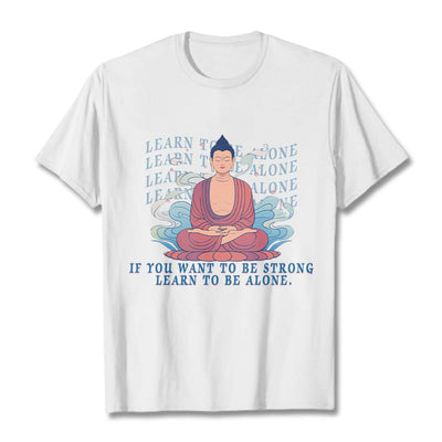 Buddha Stones Learn To Be Alone Tee T-shirt