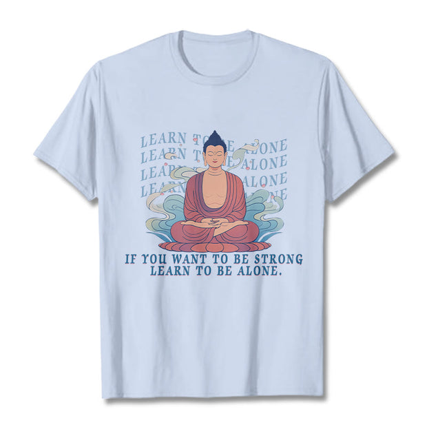 Buddha Stones Learn To Be Alone Tee T-shirt