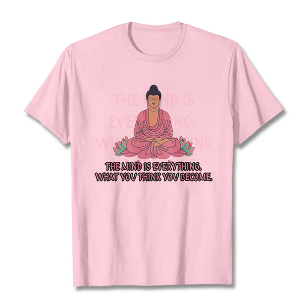 Buddha Stones The Mind Is Everything Tee T-shirt