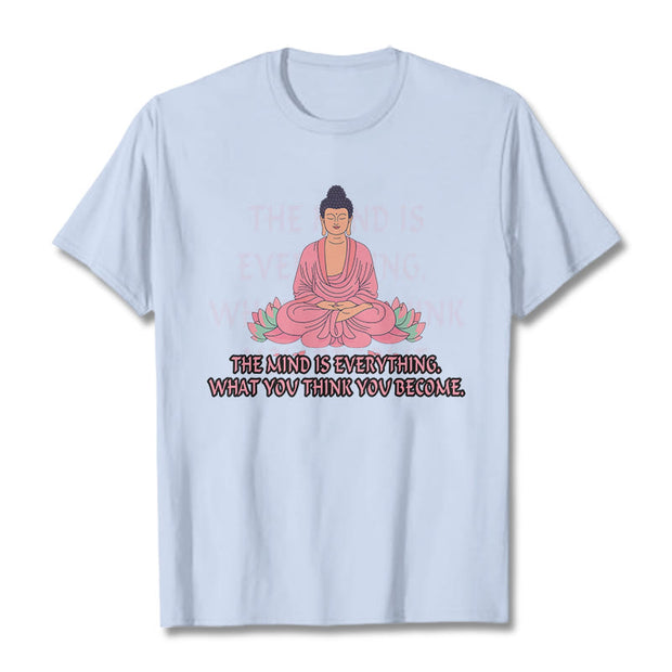 Buddha Stones The Mind Is Everything Tee T-shirt