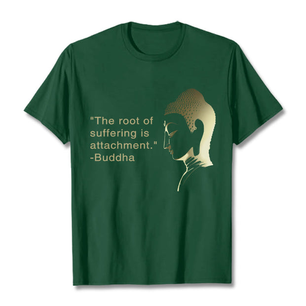 Buddha Stones The Root Of Suffering Is Attachment Buddha Tee T-shirt