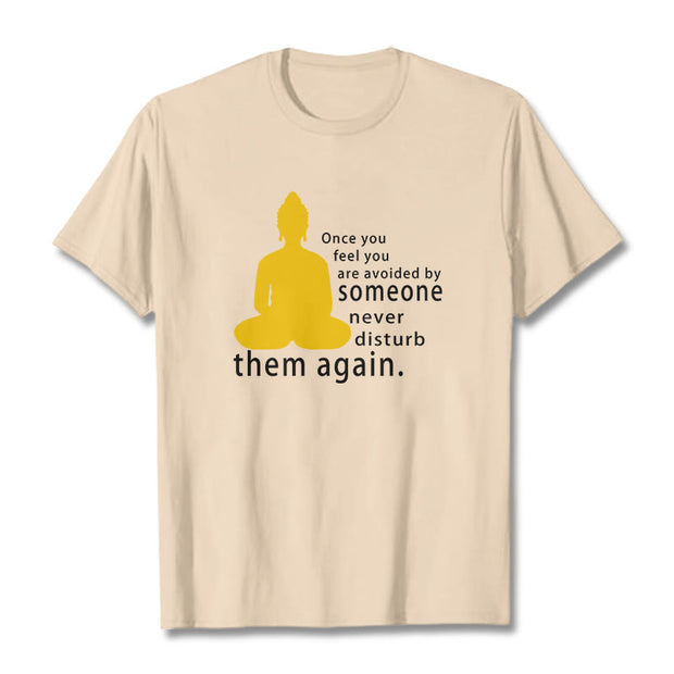 Buddha Stones Once You Feel You Are Avoided By Someone Tee T-shirt