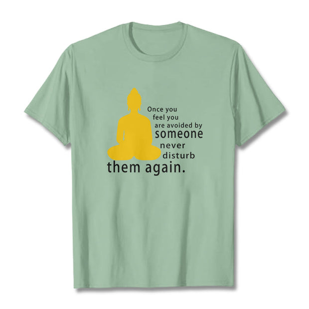 Buddha Stones Once You Feel You Are Avoided By Someone Tee T-shirt