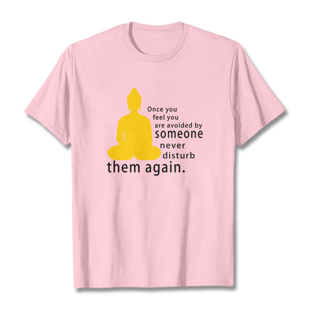 Buddha Stones Once You Feel You Are Avoided By Someone Tee T-shirt