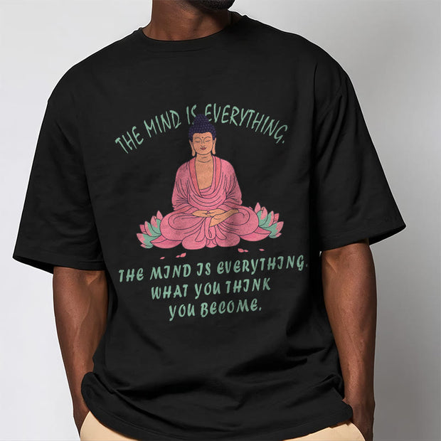 Buddha Stones The Mind Is Everything Tee T-shirt