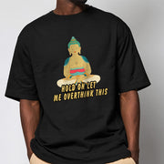 Buddha Stones Hold on Let me Overthink This Tee T-shirt