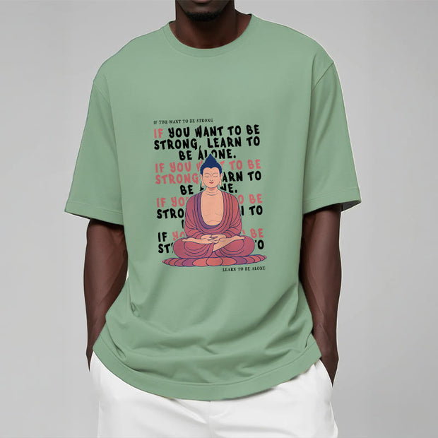 Buddha Stones If You Want To Be Strong Tee T-shirt