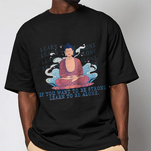 Buddha Stones Learn To Be Alone Tee T-shirt