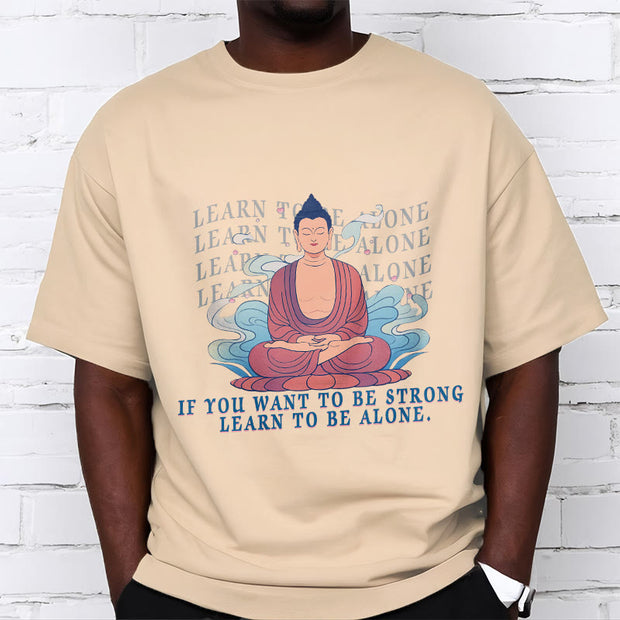 Buddha Stones Learn To Be Alone Tee T-shirt