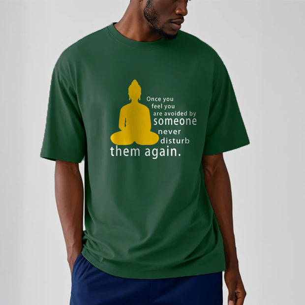 Buddha Stones Once You Feel You Are Avoided By Someone Tee T-shirt