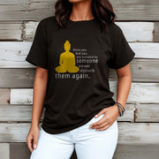 Buddha Stones Once You Feel You Are Avoided By Someone Tee T-shirt