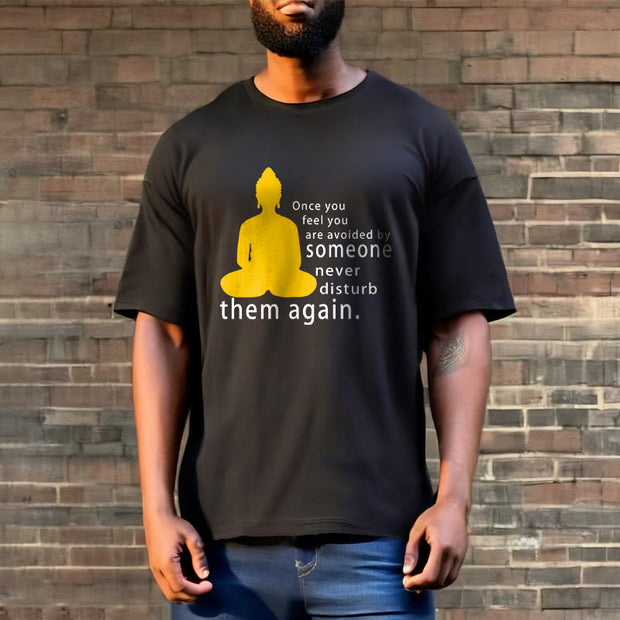 Buddha Stones Once You Feel You Are Avoided By Someone Tee T-shirt