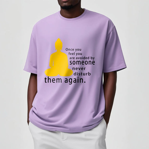 Buddha Stones Once You Feel You Are Avoided By Someone Tee T-shirt