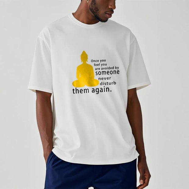 Buddha Stones Once You Feel You Are Avoided By Someone Tee T-shirt