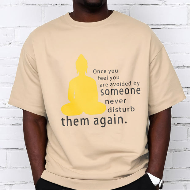 Buddha Stones Once You Feel You Are Avoided By Someone Tee T-shirt