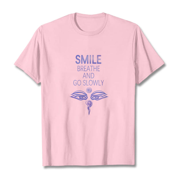 Buddha Stones SMILE BREATHE AND GO SLOWLY Eye Tee T-shirt