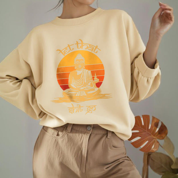 Buddha Stones Let That Shit Go Fleece Lined Polyester Sweatshirt