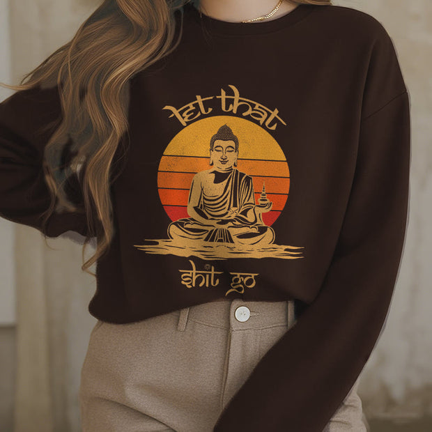 Buddha Stones Let That Shit Go Fleece Lined Polyester Sweatshirt