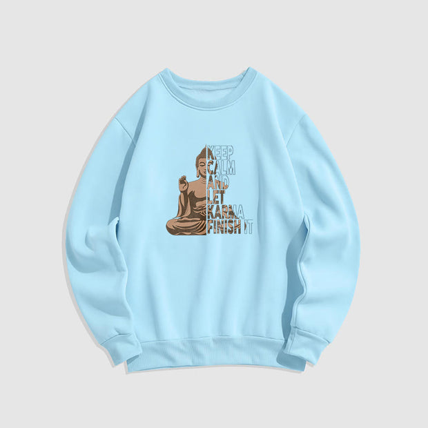 Buddha Stones KEEP CALM AND LET KARMA FINISH IT Fleece Lined Polyester Sweatshirt