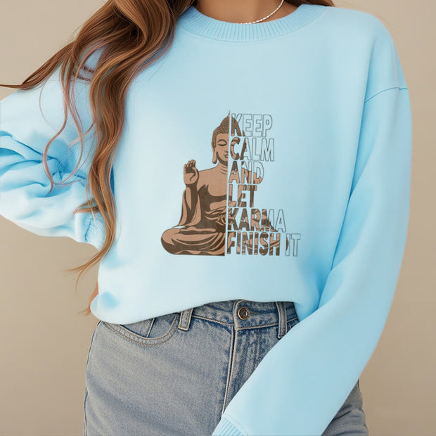 Buddha Stones KEEP CALM AND LET KARMA FINISH IT Fleece Lined Polyester Sweatshirt