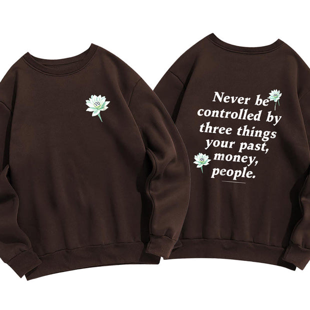 Buddha Stones Lotus Never Be Controlled By Three Things Fleece Lined Sweatshirt