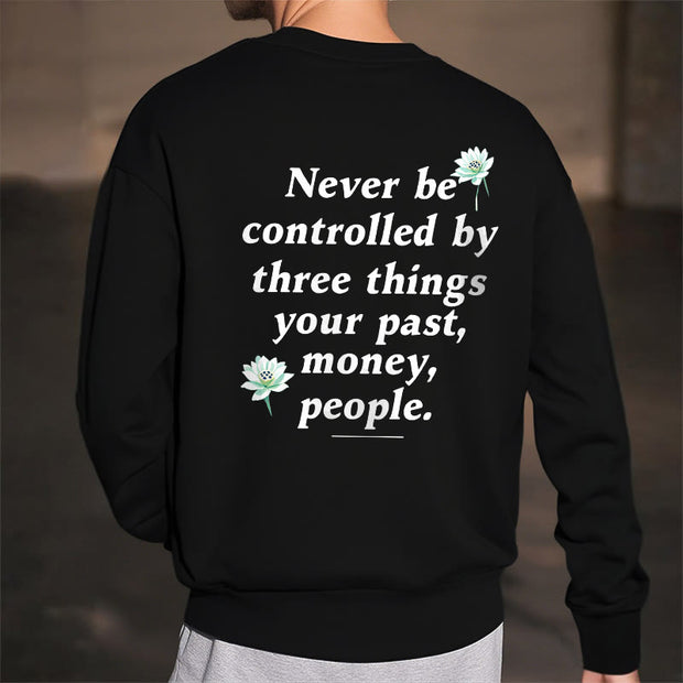 Buddha Stones Lotus Never Be Controlled By Three Things Fleece Lined Sweatshirt