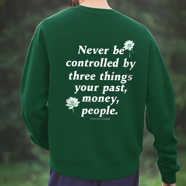 Buddha Stones Lotus Never Be Controlled By Three Things Fleece Lined Sweatshirt