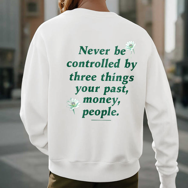 Buddha Stones Lotus Never Be Controlled By Three Things Fleece Lined Sweatshirt