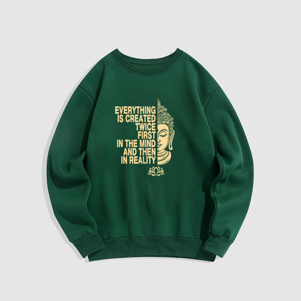 Buddha Stones Everything Is Created Twice Fleece Lined Polyester Sweatshirt