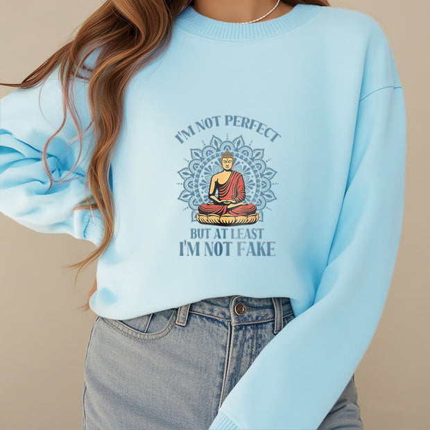 Buddha Stones I AM NOT PERFECT Cotton Round Neck Sweatshirt