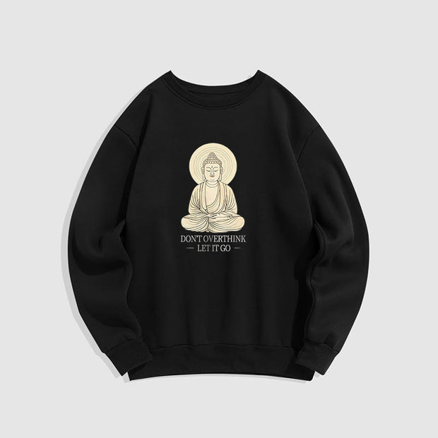 Buddha Stones DON'T OVERTHINK Fleece Lined Round Neck Sweatshirt