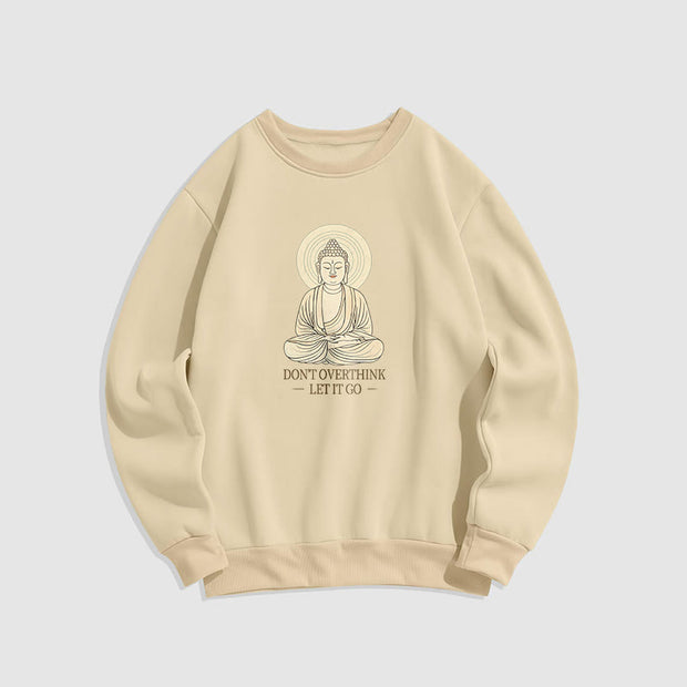 Buddha Stones DON'T OVERTHINK Fleece Lined Round Neck Sweatshirt