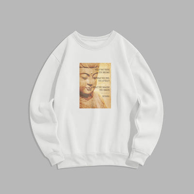 Buddha Stones WHAT YOU THINK YOU BECOME Cotton Round Neck Sweatshirt