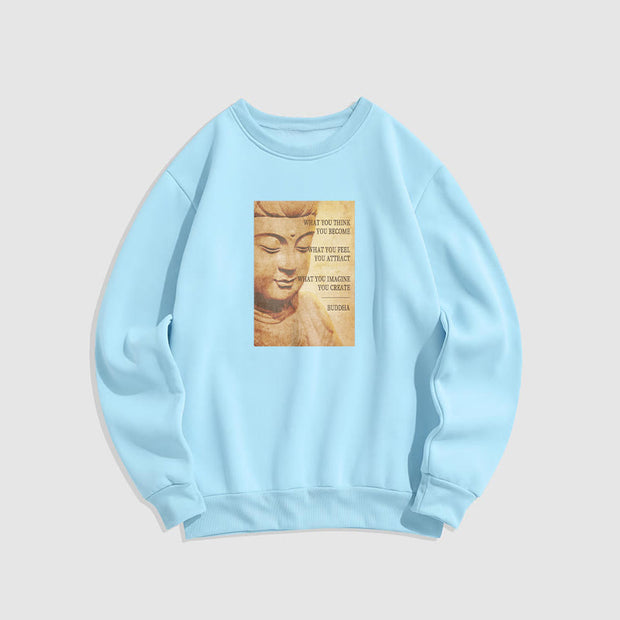 Buddha Stones WHAT YOU THINK YOU BECOME Cotton Round Neck Sweatshirt