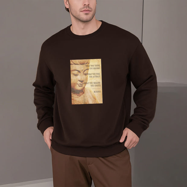 Buddha Stones WHAT YOU THINK YOU BECOME Cotton Round Neck Sweatshirt