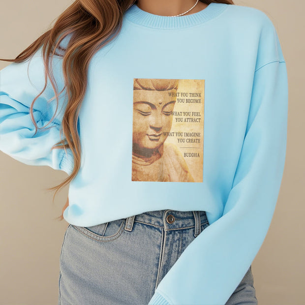 Buddha Stones WHAT YOU THINK YOU BECOME Cotton Round Neck Sweatshirt