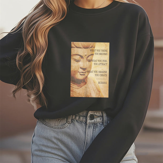 Buddha Stones WHAT YOU THINK YOU BECOME Cotton Round Neck Sweatshirt