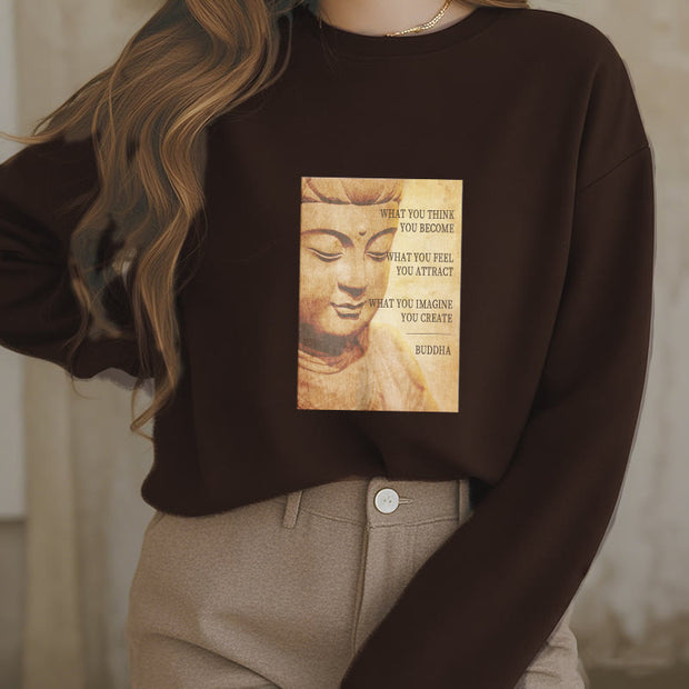 Buddha Stones WHAT YOU THINK YOU BECOME Cotton Round Neck Sweatshirt