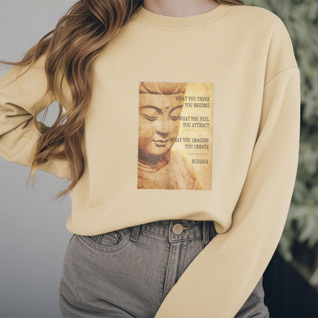 Buddha Stones WHAT YOU THINK YOU BECOME Round Neck Fleece Lined Sweatshirt