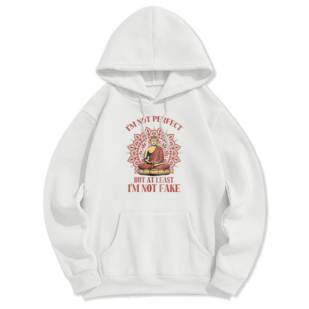 Buddha Stones I'm Not Perfect But At Least I'm Not Fake Buddha Polyester Fleece Lined Hoodie